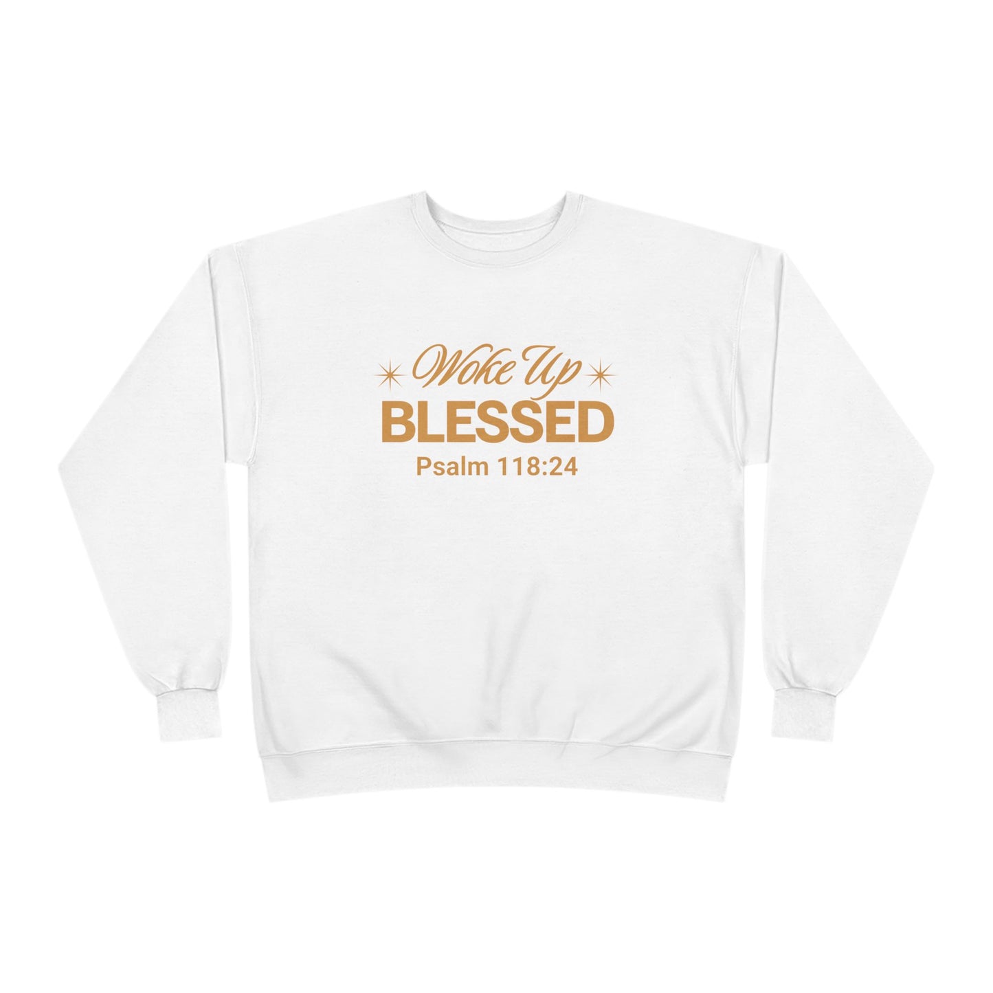 Woke Up Blessed Unisex Sweatshirt — Psalm 118:24