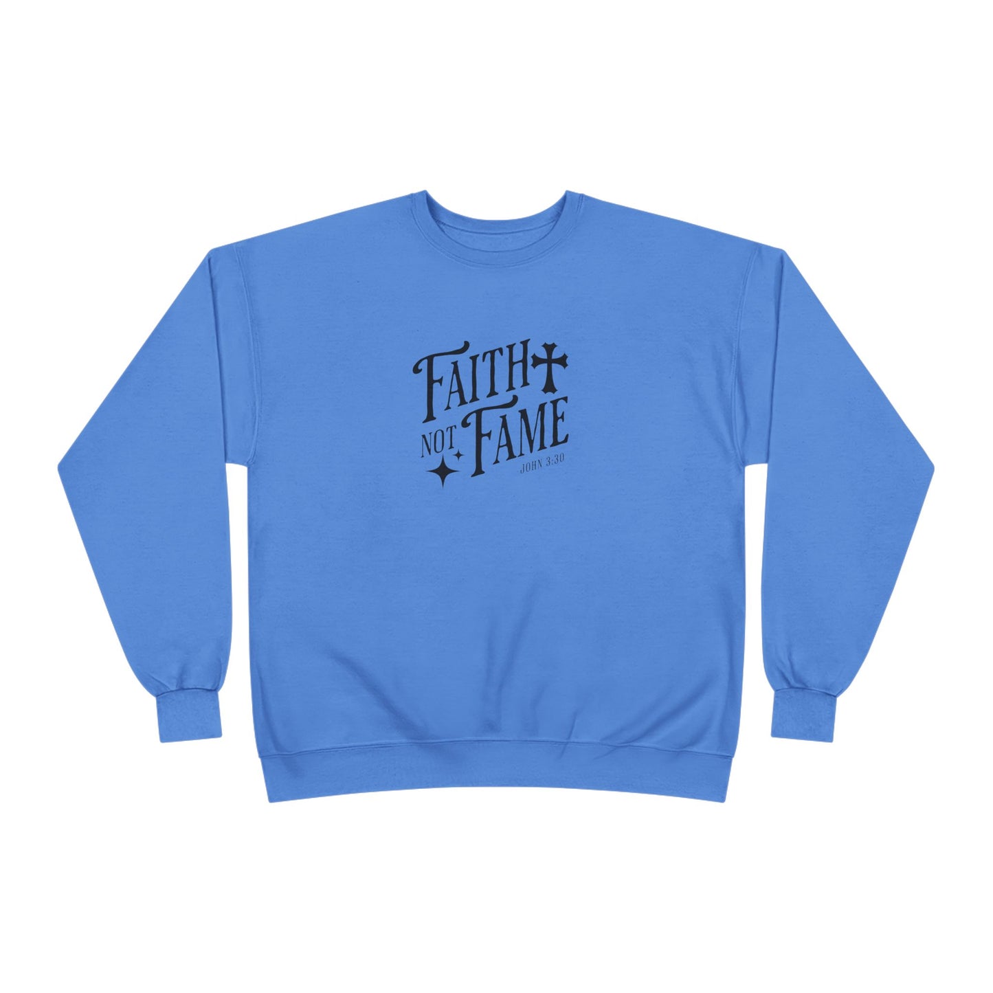 Faith Not Fame Sweatshirt