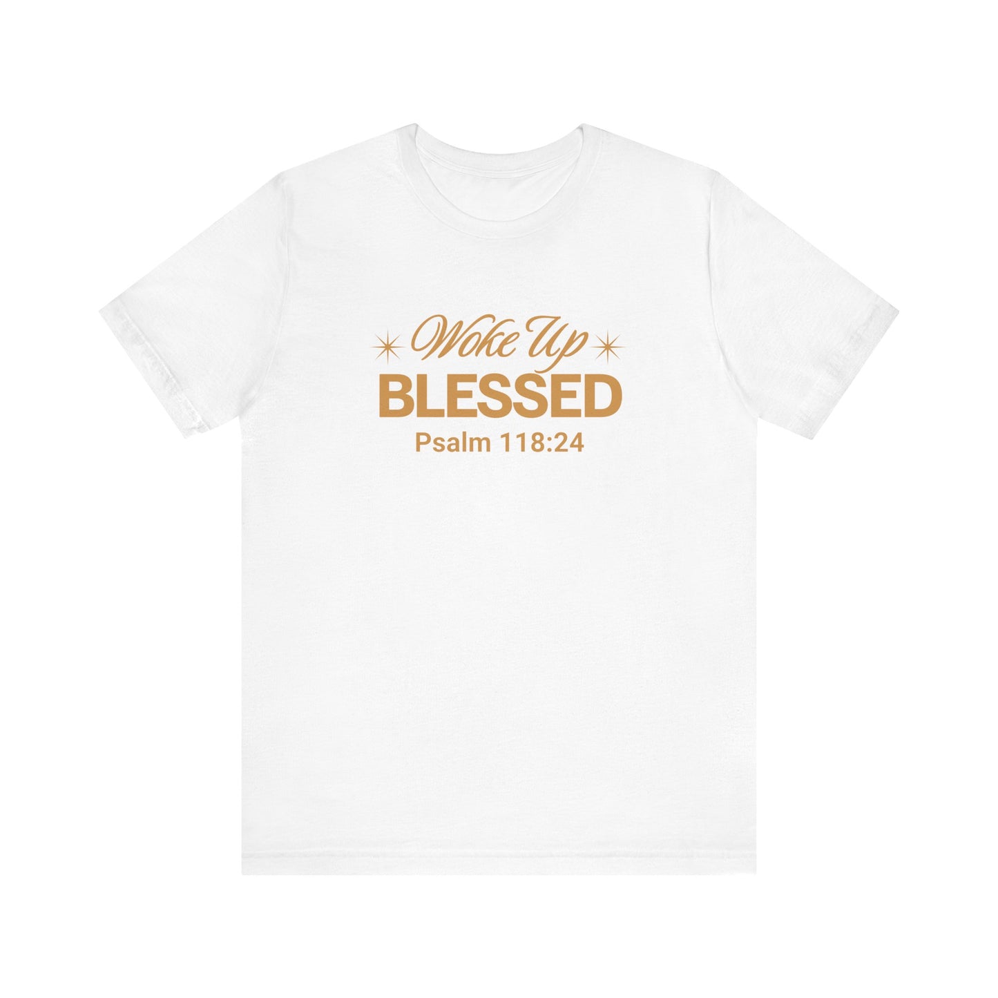 Woke Up Blessed Unisex Tee — Psalm 118:24