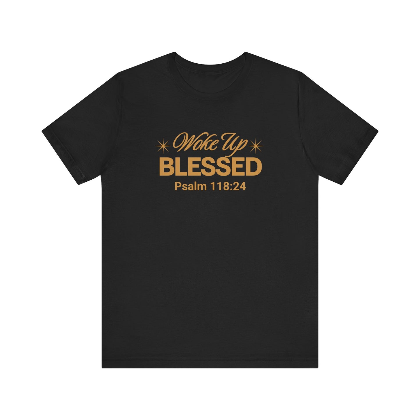 Woke Up Blessed Unisex Tee — Psalm 118:24
