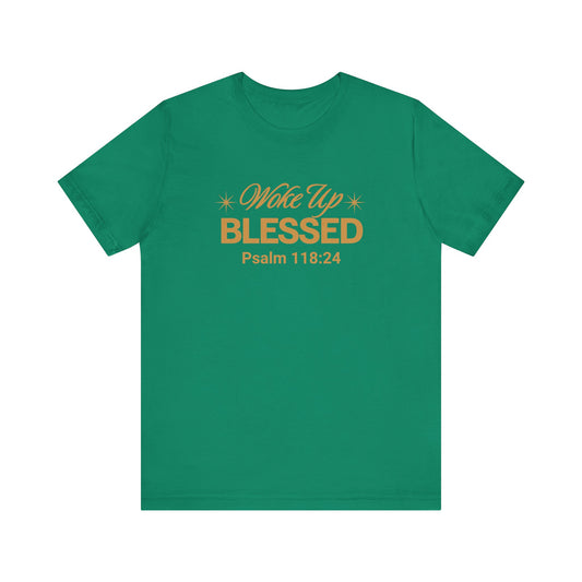 Woke Up Blessed Unisex Tee — Psalm 118:24
