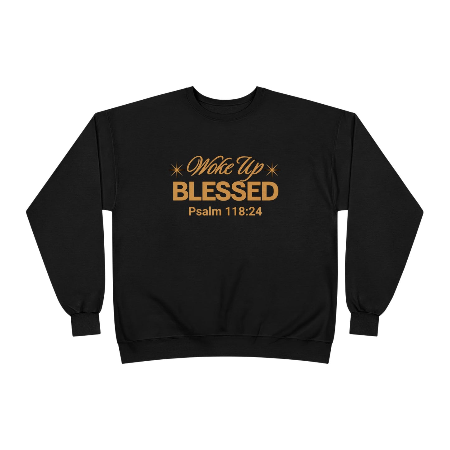 Woke Up Blessed Unisex Sweatshirt — Psalm 118:24