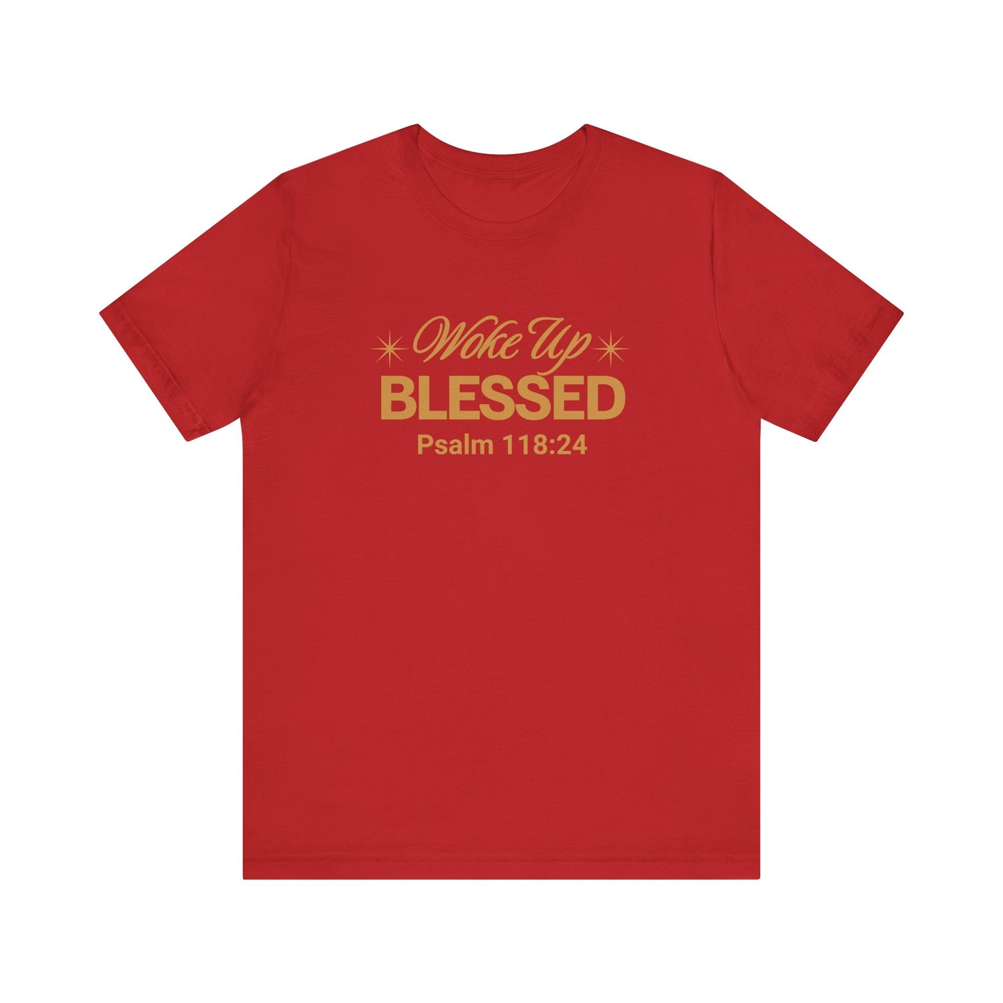 Woke Up Blessed Unisex Tee — Psalm 118:24